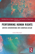 Performing Human Rights: Artistic Interventions Into European Asylum