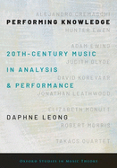 Performing Knowledge: Twentieth-Century Music in Analysis and Performance