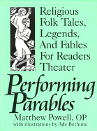 Performing Parables: Religious Folk Tales, Legends, and Fables for Readers Theater - Powell, Matthew, O.P