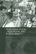 Performing Russia: Folk Revival and Russian Identity