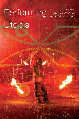 Performing Utopia - Bowditch, Rachel (Editor), and Vissicaro, Pegge (Editor)