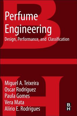 Perfume Engineering: Design, Performance and Classification - Teixeira, Miguel A, and Rodriguez, Oscar, and Gomes, Paula