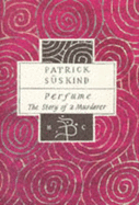 Perfume: The Story of a Murderer - Suskind, Patrick