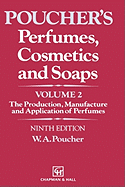 Perfumes, Cosmetics and Soaps: Volume II The Production, Manufacture and Application of Perfumes