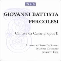 Pergolesi: Cantate da Camera - Alessandra Rossi De Simone (soprano); Ensemble Concerto; Roberto Gini (conductor)