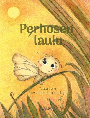 Perhosen laulu: Finnish Edition of "A Butterfly's Song" - Pere, Tuula, and Panchyshyn, Roksolana (Illustrator)
