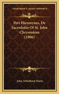 Peri Hierosynes, de Sacerdotio of St. John Chrysostom (1906)