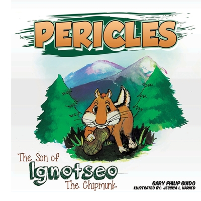 Pericles: the Son of Ignotseo the Chipmunk - Guido, Gary Philip