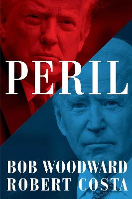 Peril - Woodward, Bob, and Costa, Robert