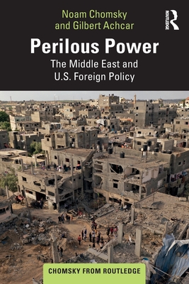 Perilous Power: The Middle East and U.S. Foreign Policy - Chomsky, Noam, and Achcar, Gilbert, and Shalom, Stephen R