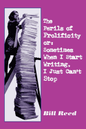 Perils of Prolificity: Sometimes When I Start Writing, I Just Can't Stop