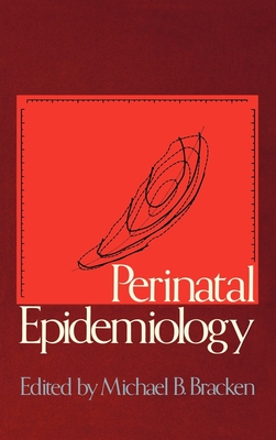 Perinatal Epidemiology - Bracken, Michael B (Editor)