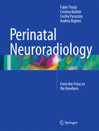 Perinatal Neuroradiology: From the Fetus to the Newborn