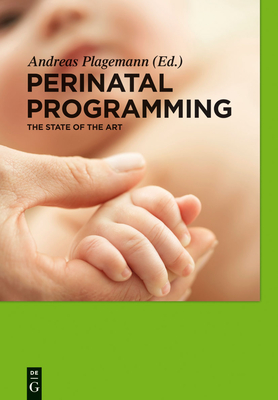 Perinatal Programming: The State of the Art - Plagemann, Andreas (Editor)