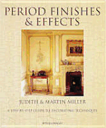 Period Finishes and Effects: A Step-By-Step Guide to Decorating Techniques - Miller, - Miller, and Miller, Judith