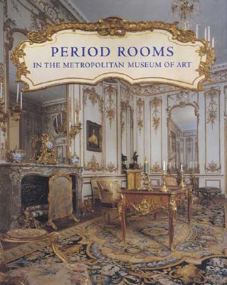Period Rooms in the Metropolitan Museum of Art - Peck, Amelia