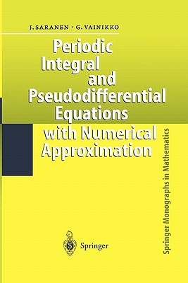 Periodic Integral and Pseudodifferential Equations with Numerical Approximation - Saranen, Jukka, and Vainikko, Gennadi