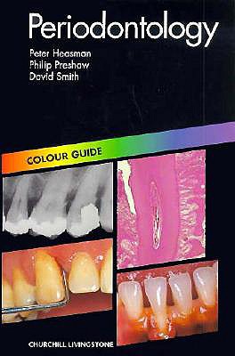 Periodontology: Colour Guide - Preshaw, Philip, and Smith, David G, and Heasman, Peter