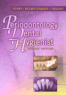 Periodontology for the Dental Hygienist - Perry, Dorothy A, PhD, and Beemsterboer, Phyllis L, MS, Edd, and Taggart, Edward J, Dds, MS