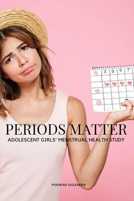 Periods Matter: Adolescent Girls' Menstrual Health Study - Sailnendra, Pushkar