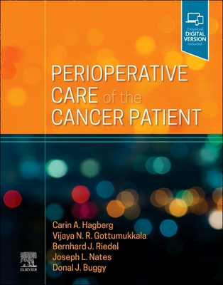 Perioperative Care of the Cancer Patient - Hagberg, Carin A, MD (Editor), and Nates, Joseph L, MD, MBA (Editor), and Riedel, Berhard P, MB, Chb, MBA, PhD (Editor)