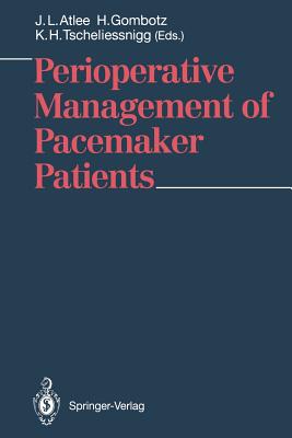 Perioperative Management of Pacemaker Patients - Atlee III, J L (Editor), and Gombotz, H (Editor), and Tscheliessnigg, K H (Editor)