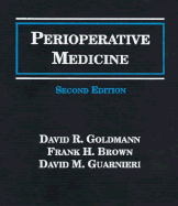 Perioperative Medicine - Goldmann, David R, M.D. (Editor), and Guarnieri, David M (Editor), and Brown, Frank H (Editor)