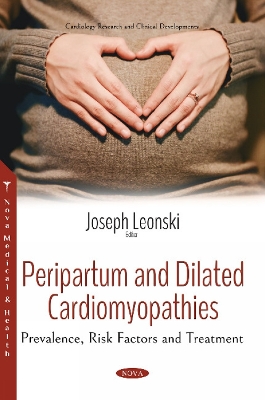 Peripartum and Dilated Cardiomyopathies: Prevalence, Risk Factors and Treatment - Leonski, Joseph (Editor)