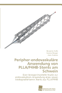 Peripher-endovaskul?re Anwendung von PLLA/P4HB-Stents am Schwein