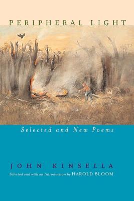 Peripheral Light: Selected and New Poems - Kinsella, John, and Bloom, Harold (Introduction by)