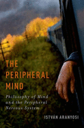 Peripheral Mind: Philosophy of Mind and the Peripheral Nervous System