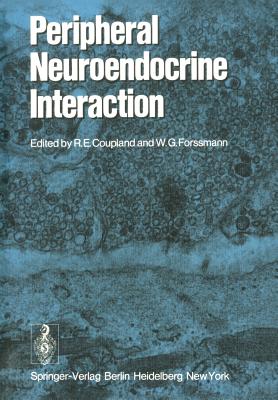 Peripheral Neuroendocrine Interaction - Coupland, R E (Editor), and Billich, H (Contributions by), and Forssmann, W G (Editor)