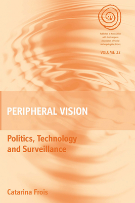 Peripheral Vision: Politics, Technology, and Surveillance - Frois, Catarina