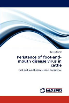 Peristence of Foot-And-Mouth Disease Virus in Cattle - Kumar, Naveen
