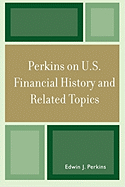 Perkins on U.S. Financial History and Related Topics