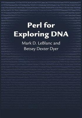 Perl for Exploring DNA - LeBlanc, Mark D, and Dyer, Betsey Dexter