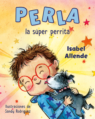 Perla La Sper Perrita (Perla the Mighty Dog Spanish Edition) - Allende, Isabel, and Rodr?guez, Sandy (Illustrator)