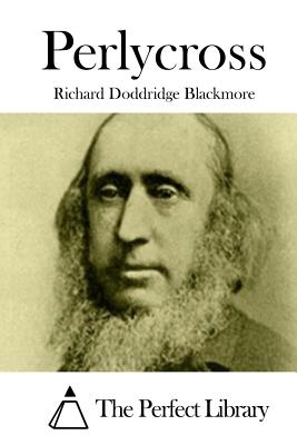 Perlycross - The Perfect Library (Editor), and Blackmore, Richard Doddridge