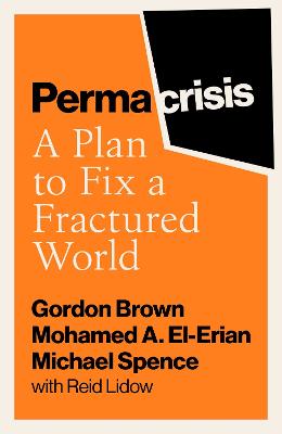 Permacrisis: A Plan to Fix a Fractured World - Brown, Gordon, and El-Erian, Mohamed, and Spence, Michael