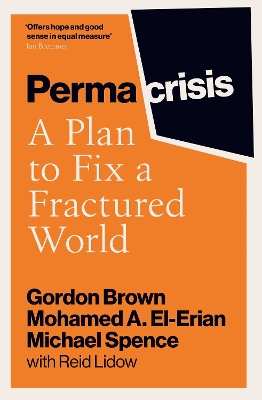 Permacrisis: A Plan to Fix a Fractured World - Brown, Gordon, and El-Erian, Mohamed, and Spence, Michael