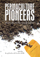 Permaculture Pioneers: Stories from the New Frontier