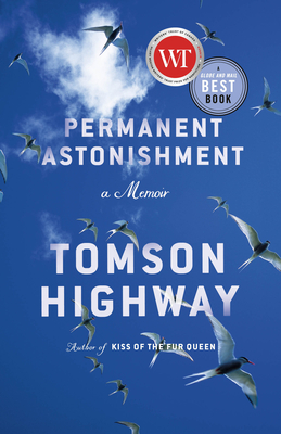 Permanent Astonishment: Growing Up Cree in the Land of Snow and Sky - Highway, Tomson