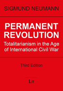 Permanent Revolution: Totalitarianism in the Age of International Civil War