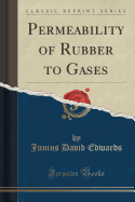 Permeability of Rubber to Gases (Classic Reprint)