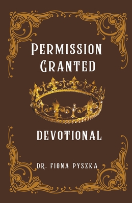 Permission Granted: You have Authority to Destroy the Works of the Enemy - Pyszka, Fiona
