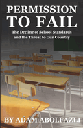 Permission to Fail: The Decline of School Standards and the Threat to Our Country