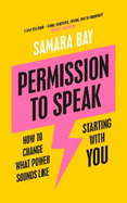 Permission to Speak: How to Change What Power Sounds Like, Starting With You