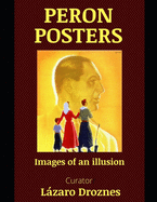 Peron Posters: Images of an illusion