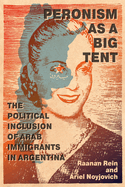 Peronism as a Big Tent: The Political Inclusion of Arab Immigrants in Argentina Volume 53