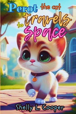 Perot The Cat Travels to Space: The Magical Space Adventure - Cooper, Shelly L